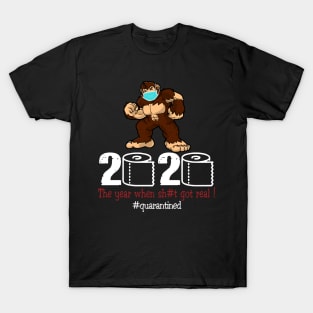 Bigfoot 2020 The Year When Shit Got Real T-Shirt